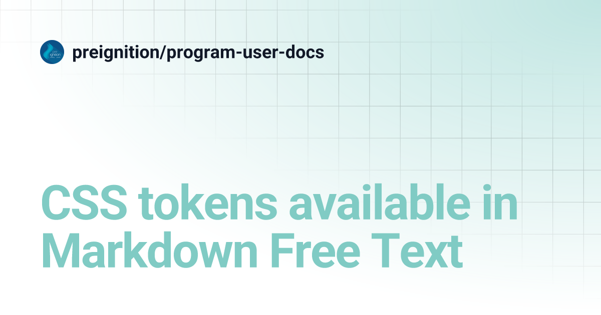 CSS tokens available in Markdown Free Text | preignition/program-user-docs
