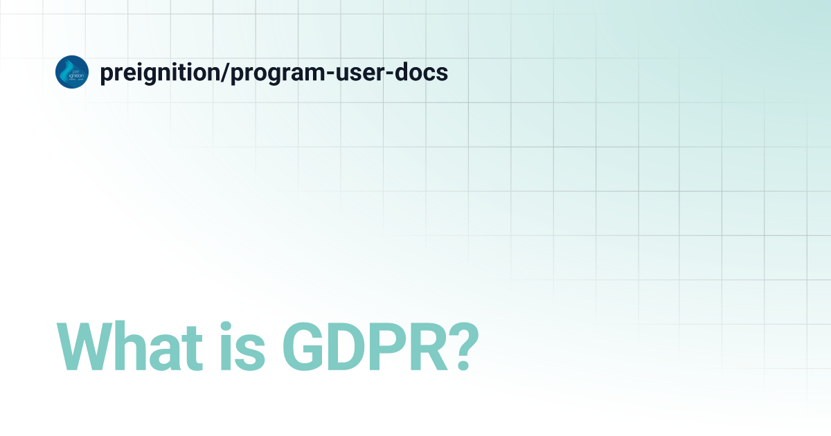 What is GDPR? preignition/programuserdocs