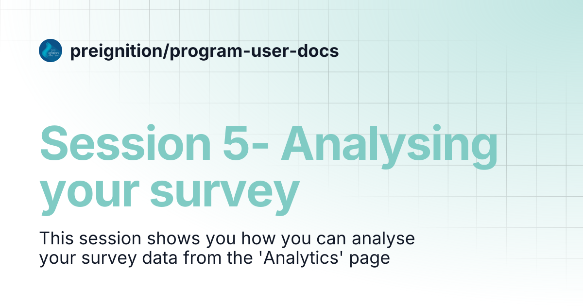 Session 5- Analysing your survey | preignition/program-user-docs